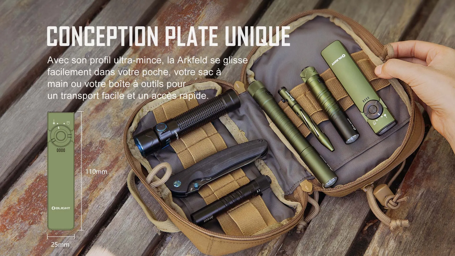 OLIGHT ARKFELD, CONCEPTION PLATE UNIQUE, ultra-mince, la Arkfeld se glisse facilement dans votre poche, votre sac à main, votre boîte à outils, transport facile, accès rapide