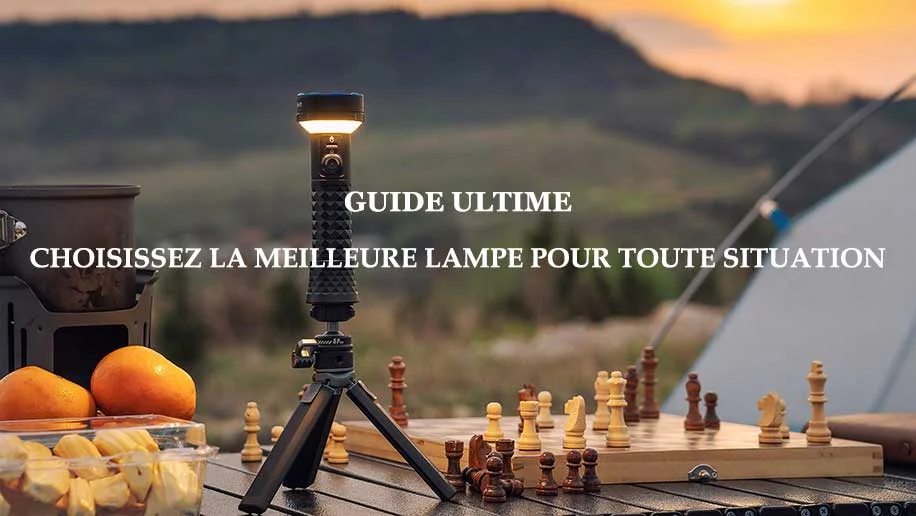 Choisissez la meilleure lampe pour toute situation